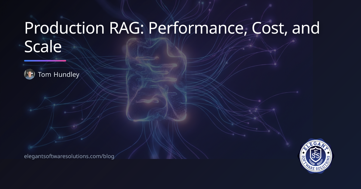 Production RAG: Performance, Cost, and Scale | Elegant Software Solutions