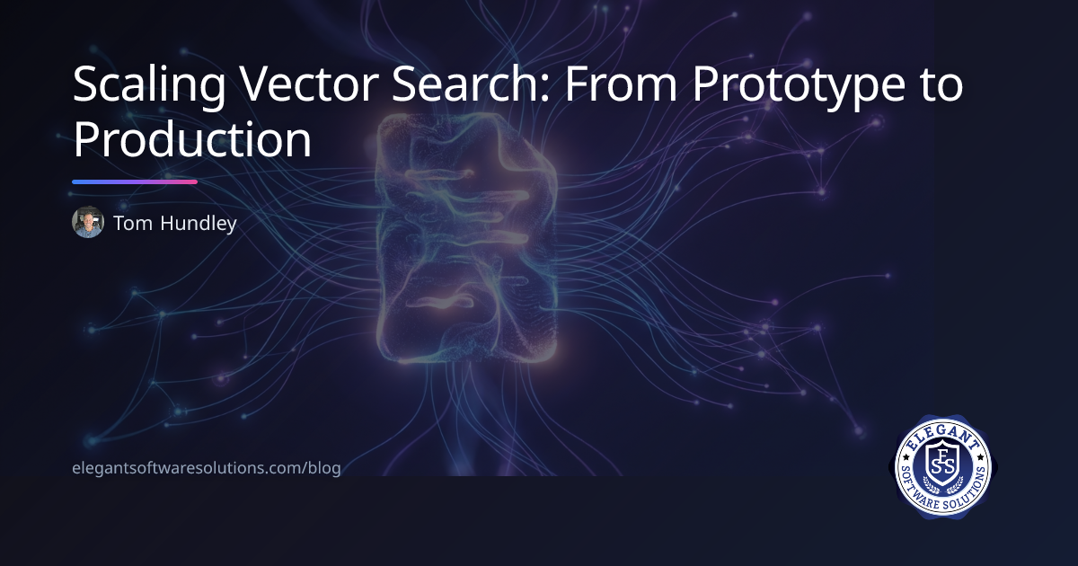 Scaling Vector Search: From Prototype to Production | Elegant Software ...