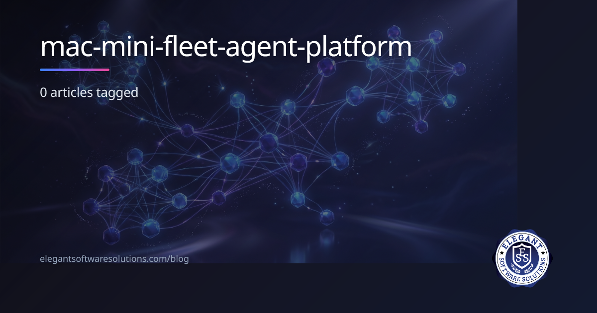 mac-mini-fleet-agent-platform | Blog Tags | Elegant Software Solutions