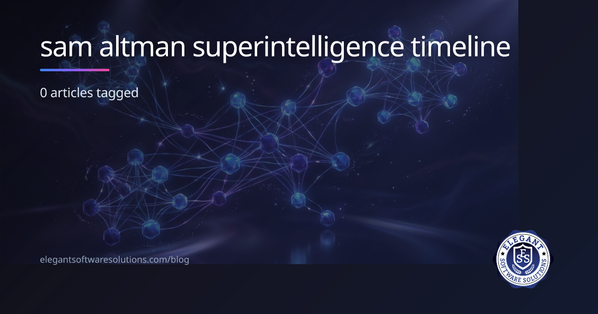 sam altman superintelligence timeline | Blog Tags | Elegant Software ...